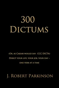 300 Dictums by J Robert Parkinson, PhD Online now